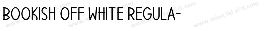 Bookish Off White Regula字体转换